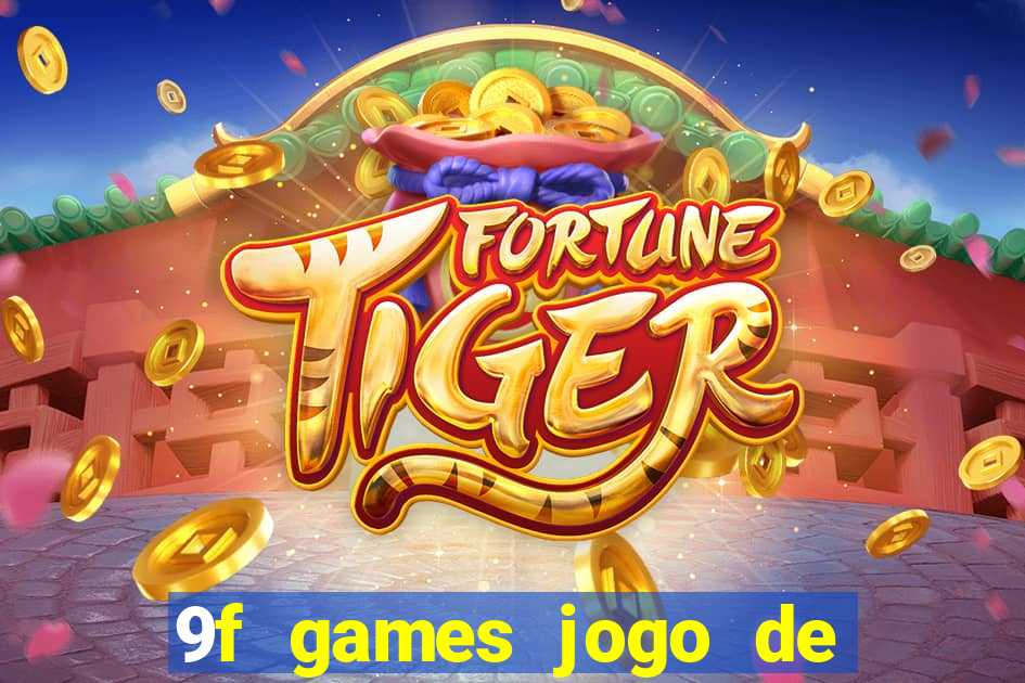 9f games jogo de ganhar dinheiro