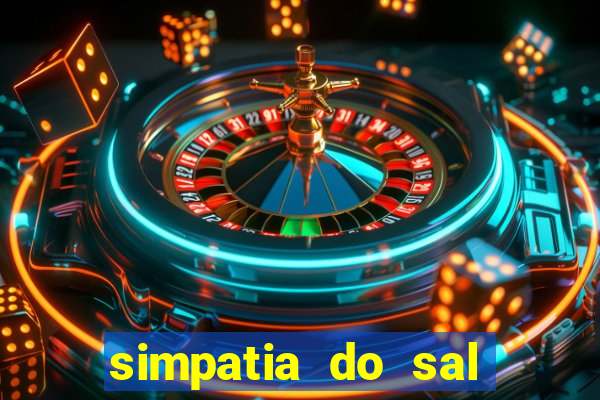 simpatia do sal grosso para afastar rival