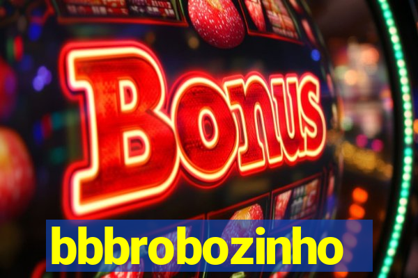 bbbrobozinho