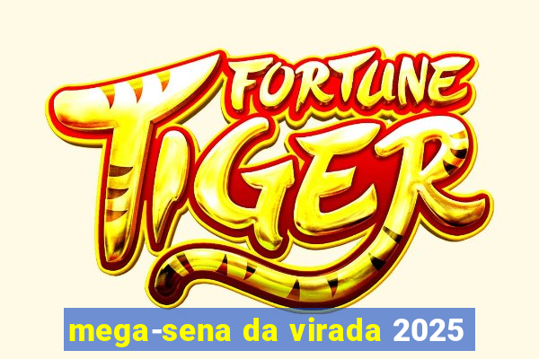 mega-sena da virada 2025