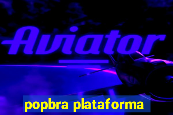 popbra plataforma