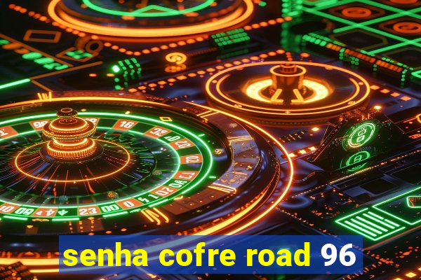 senha cofre road 96