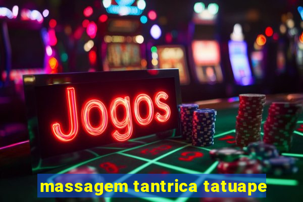 massagem tantrica tatuape