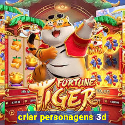 criar personagens 3d