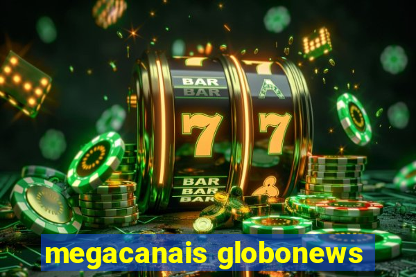 megacanais globonews