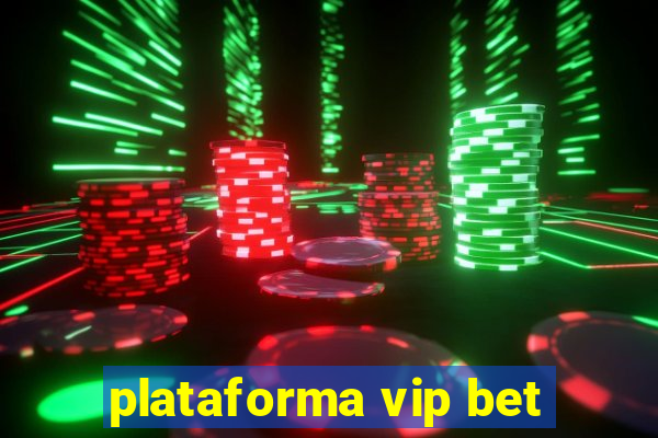 plataforma vip bet