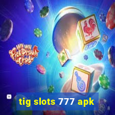 tig slots 777 apk