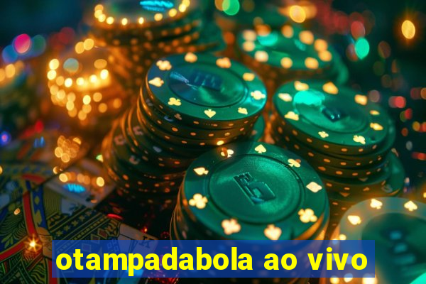 otampadabola ao vivo