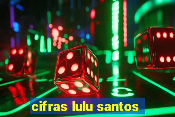 cifras lulu santos