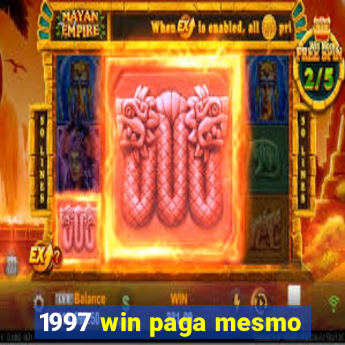 1997 win paga mesmo