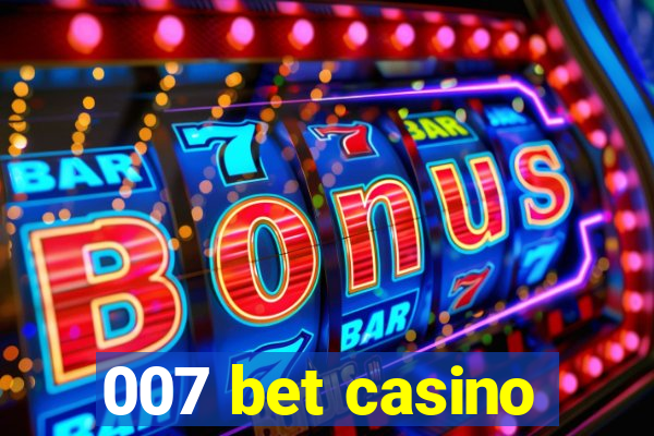 007 bet casino