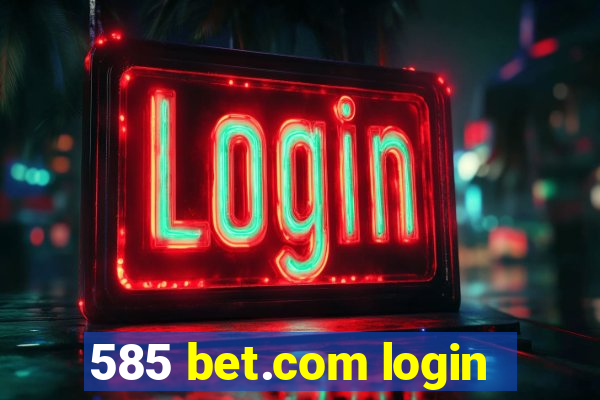 585 bet.com login