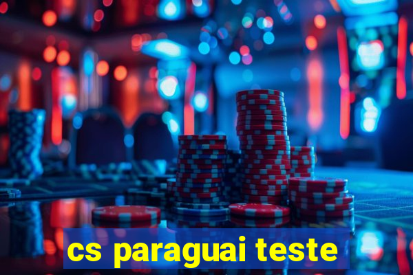 cs paraguai teste