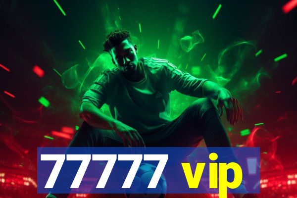 77777 vip