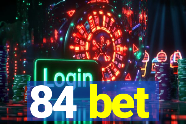 84 bet