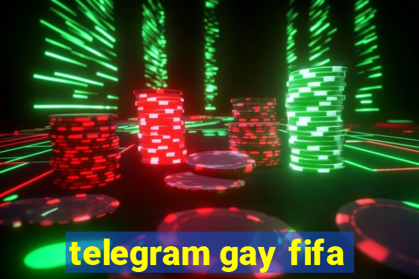 telegram gay fifa