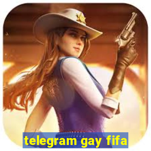 telegram gay fifa