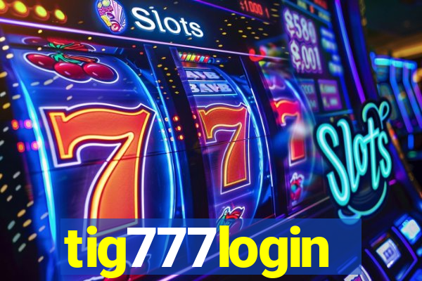 tig777login