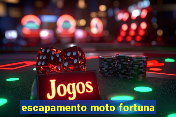 escapamento moto fortuna