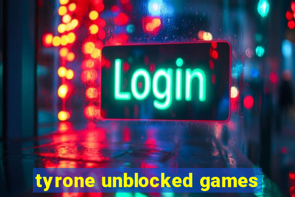 tyrone unblocked games