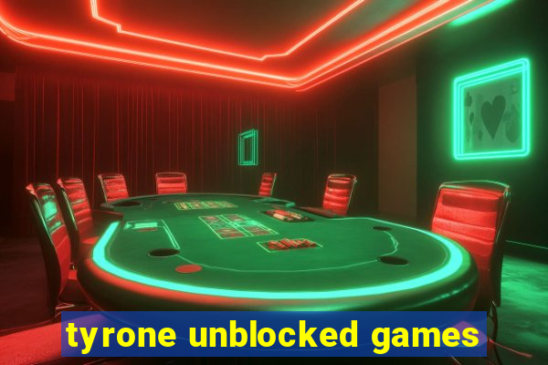 tyrone unblocked games