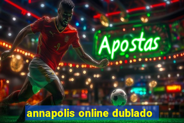 annapolis online dublado