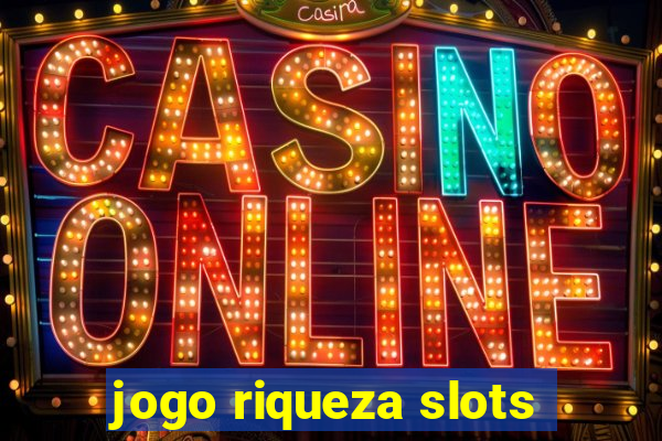 jogo riqueza slots