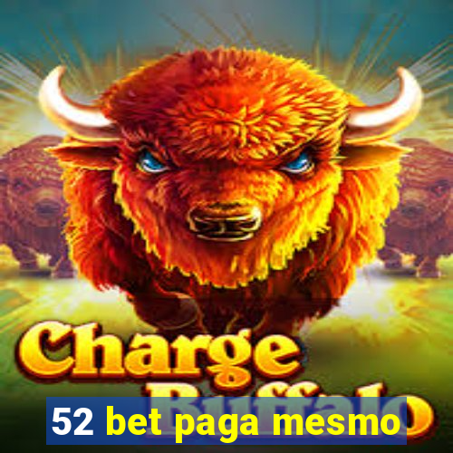 52 bet paga mesmo