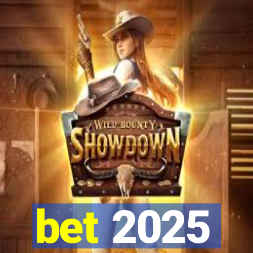 bet 2025