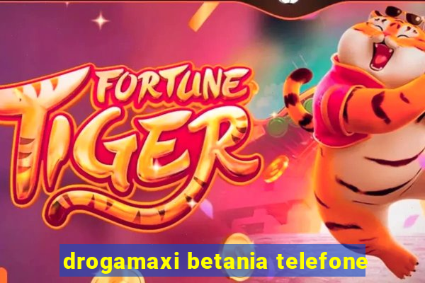 drogamaxi betania telefone