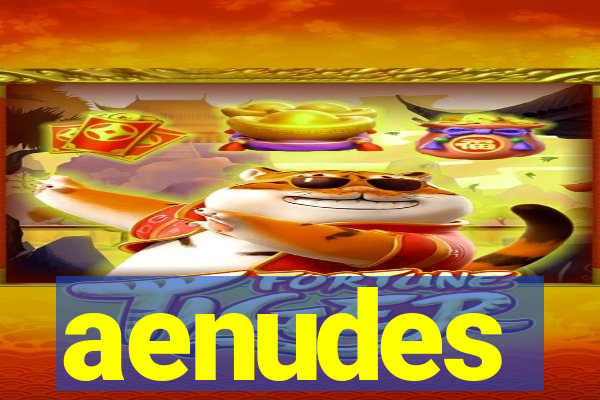 aenudes