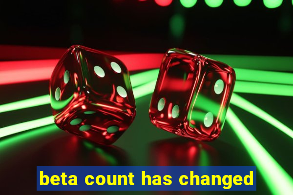 beta count has changed