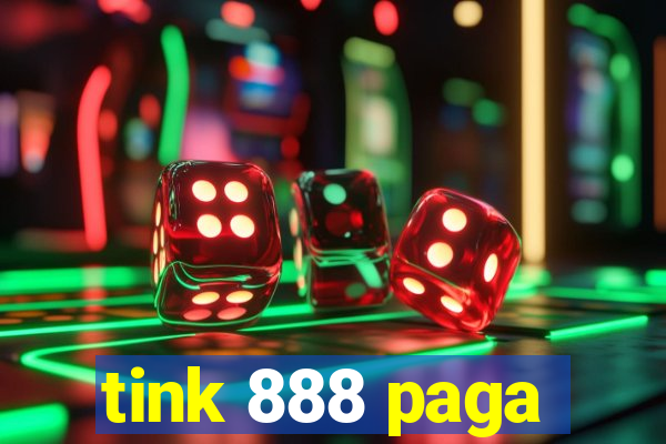 tink 888 paga