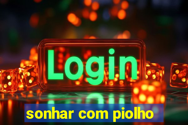 sonhar com piolho