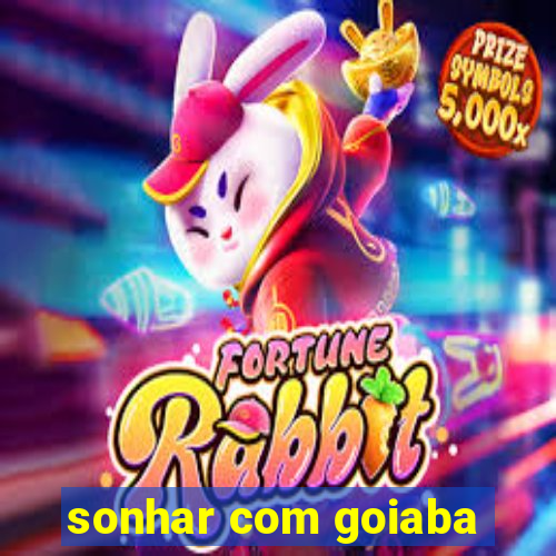 sonhar com goiaba