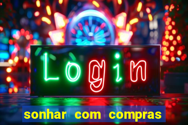 sonhar com compras no mercado