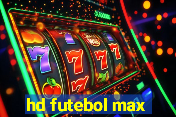 hd futebol max