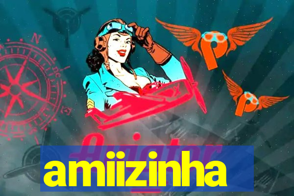 amiizinha