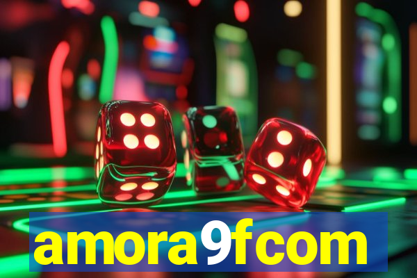 amora9fcom