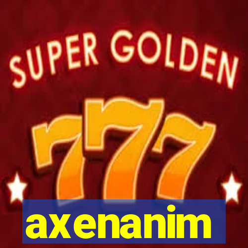 axenanim