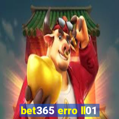 bet365 erro ll01