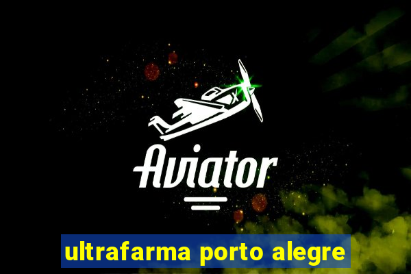 ultrafarma porto alegre