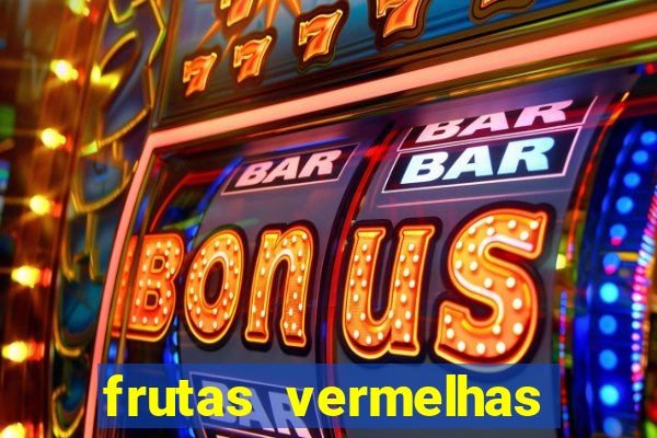 frutas vermelhas nomes e fotos