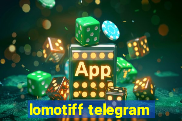 lomotiff telegram