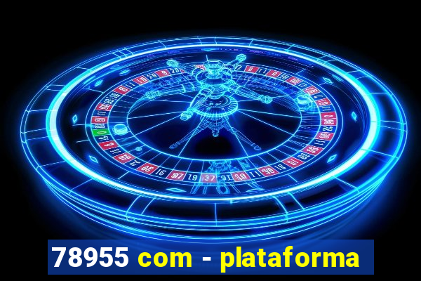 78955 com - plataforma