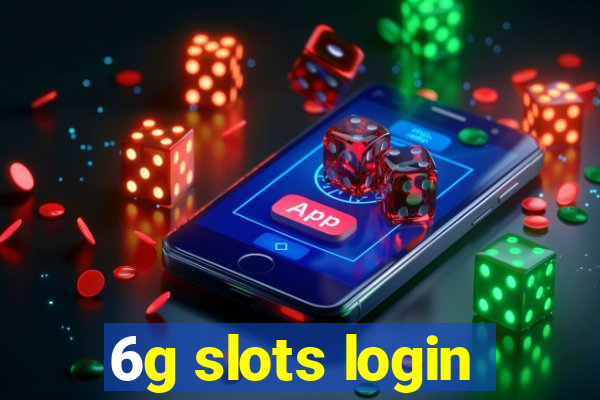 6g slots login