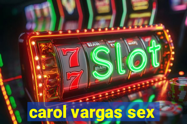 carol vargas sex