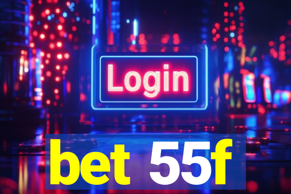 bet 55f