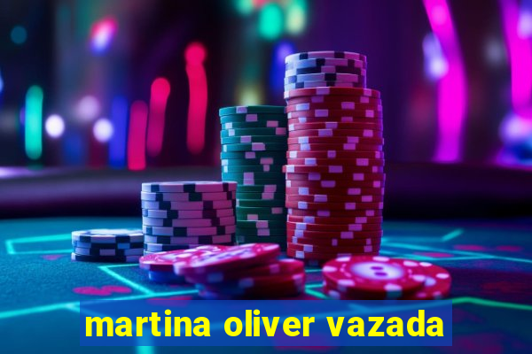 martina oliver vazada