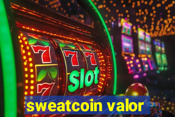 sweatcoin valor